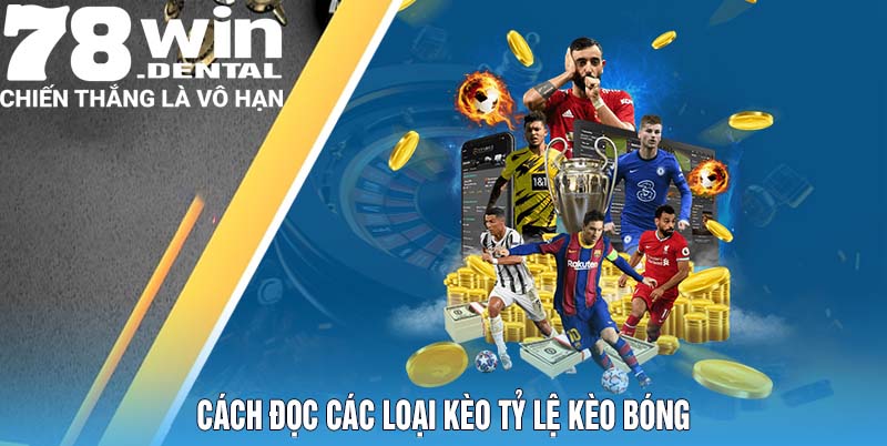 Tỷ Lệ Kèo Bóng Bật Mí Từ Cao Thủ 78Win Cho Anh Em 5 Cách đọc các loại kèo tỷ lệ kèo bóng