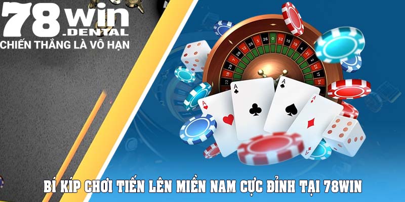 Tiến Lên Miền Nam 78Win – Game Bài Vô Cùng Đẳng Cấp 6 Bí kíp chơi Tiến Lên Miền Nam cực đỉnh tại 78Win